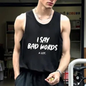 I Say Bad Words A Lot Man Vest Graphic Tank Tops For Summer Breathable Comfortable Sleeveless Top Shirt Gym Training Clothing