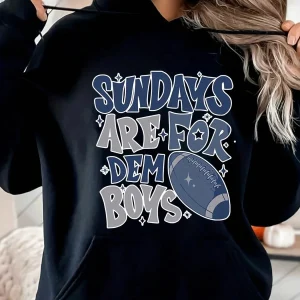 Sundays Are for Dem Boys Hoodie Dallas Football Shirt Cowboys Sweatshirt Texas Hoodie Dallas Unisex Fashion Trends Streetwear