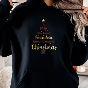 Christmas Hoodie To My Wonderful Grandma Have A Merry Christmas Print Women's Sweatshirt Holiday Gift For Grandmother 280